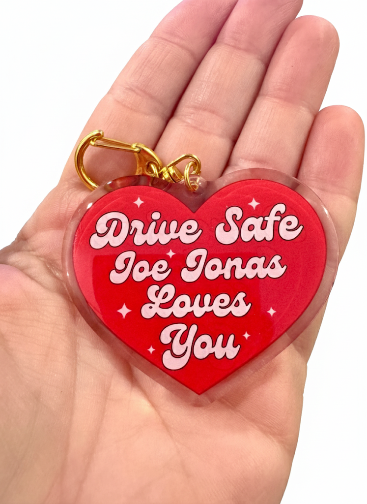 Drive Safe Joe Jonas Loves You Keychain