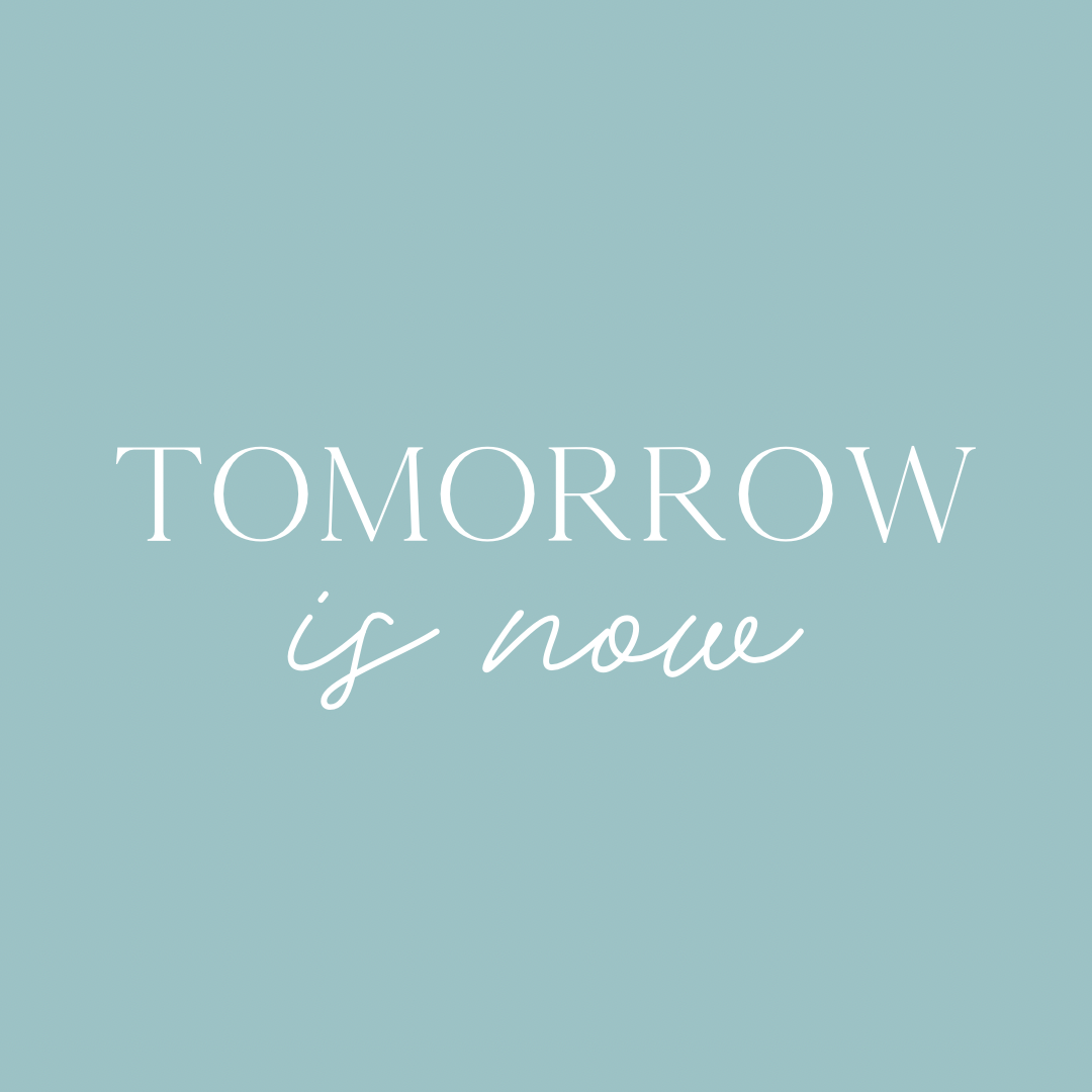 Tomorrow Is Now