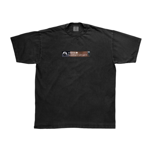 "Pulling In" Nick Jonas Tee
